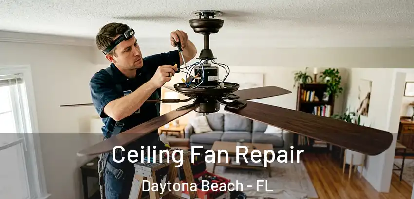 Ceiling Fan Repair Daytona Beach - FL