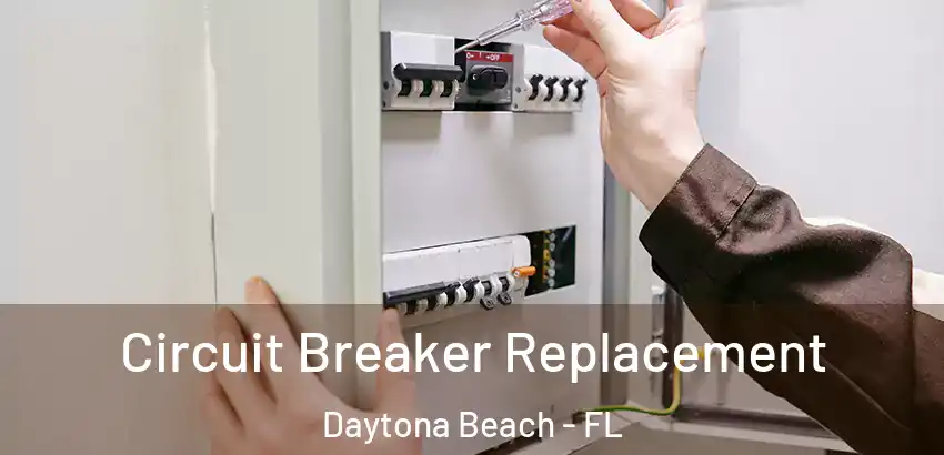Circuit Breaker Replacement Daytona Beach - FL