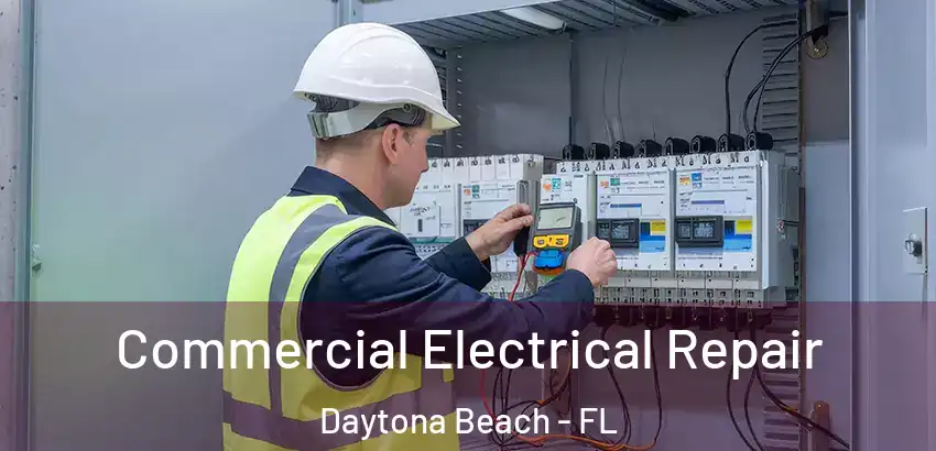 Commercial Electrical Repair Daytona Beach - FL