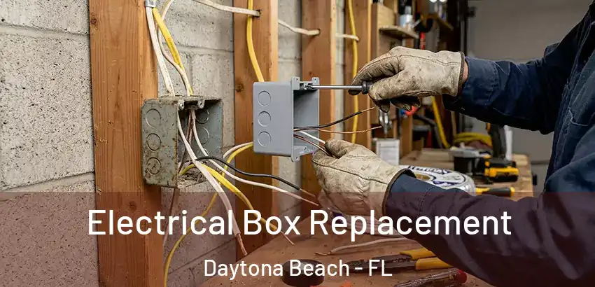 Electrical Box Replacement Daytona Beach - FL