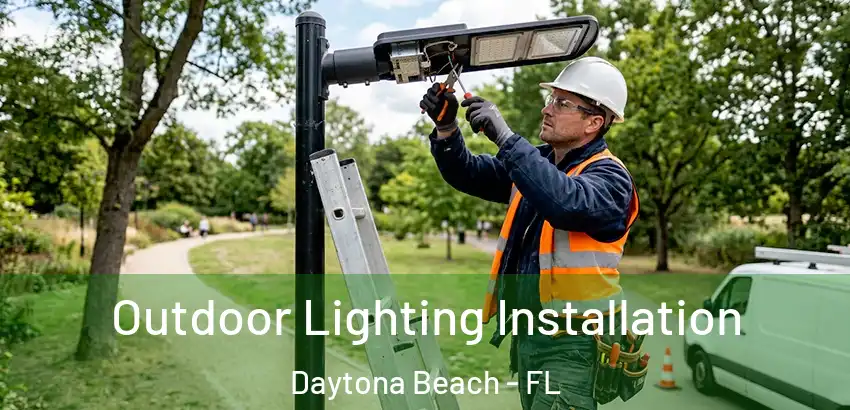 Outdoor Lighting Installation Daytona Beach - FL