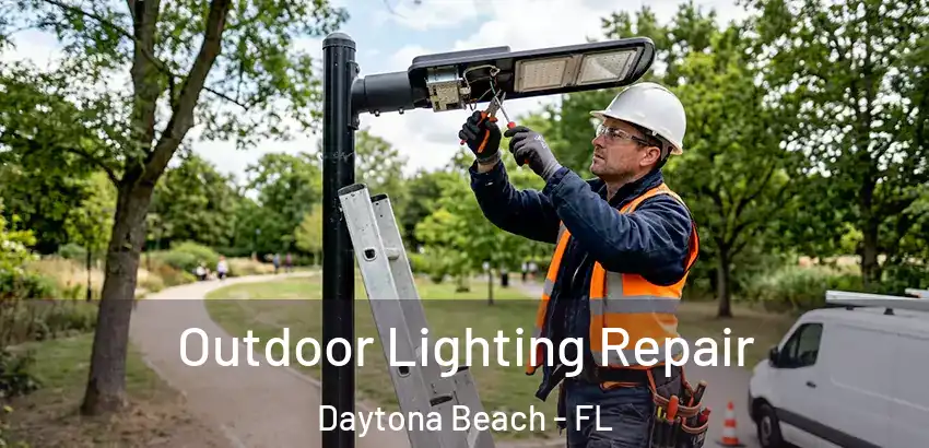 Outdoor Lighting Repair Daytona Beach - FL