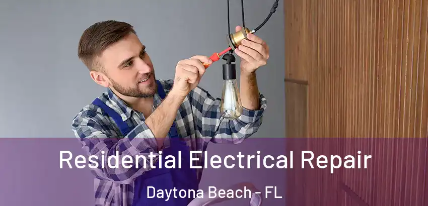 Residential Electrical Repair Daytona Beach - FL