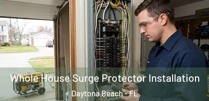Whole House Surge Protector Installation Daytona Beach - FL